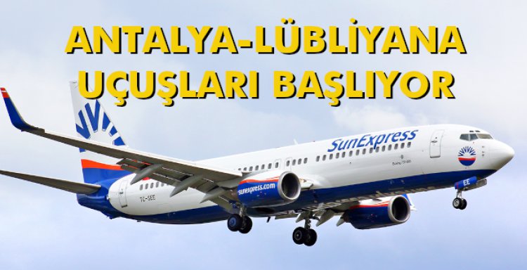 ANTALYA-LÜBLİYANA UÇUŞLARI BAŞLIYOR
