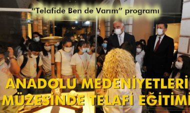ANADOLU MEDENİYETLERİ MÜZESİNDE TELAFİ EĞİTİMİ