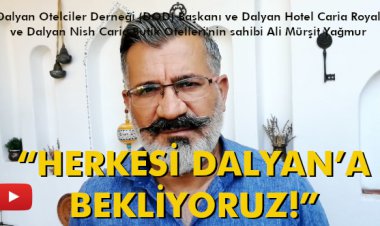 'HERKESİ DALYAN’A BEKLİYORUZ!'