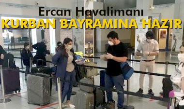 ERCAN HAVALİMANI KURBAN BAYRAMINA HAZIR