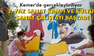 2. YAZ SANAT KAMPI VE KÜLTÜR SANAT ÇALIŞTAYI BAŞLADI