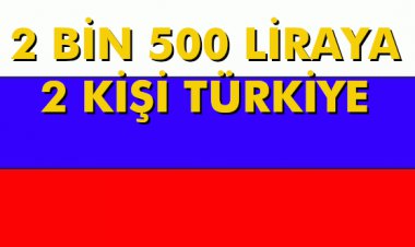 2 BİN 500 LİRAYA 2 KİŞİ TÜRKİYE