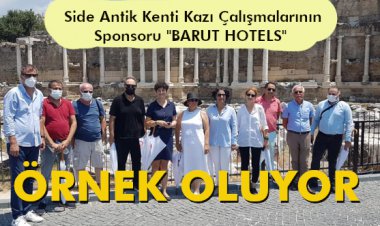 SİDE KAZILARINA DESTEK VEREN BARUT HOTELS ÖRNEK OLUYOR