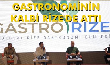 GASTRONOMİNİN KALBİ RİZE'DE ATTI