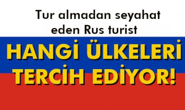 TUR ALMADAN SEYAHAT EDEN RUS TURİST HANGİ ÜLKELERİ TERCİH EDİYOR!