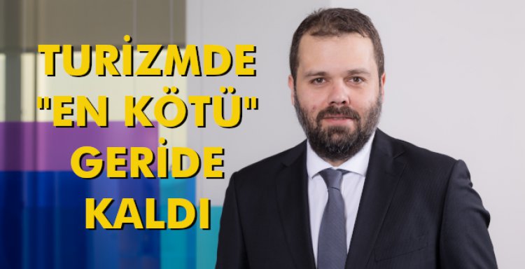 TURİZMDE 'EN KÖTÜ' GERİDE KALDI