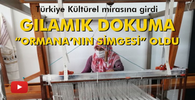 GILAMIK DOKUMA 'ORMANA’NIN SİMGESİ' OLDU