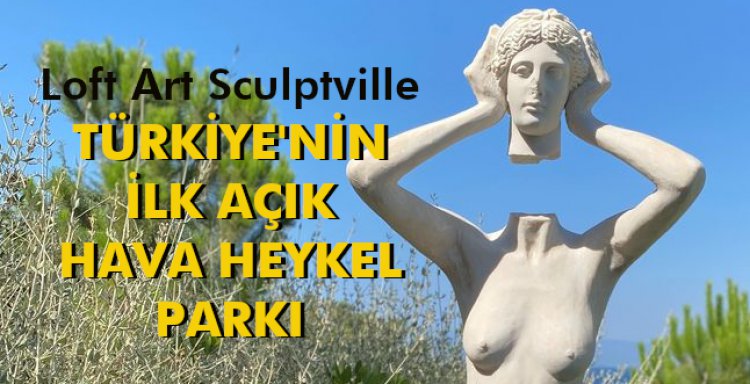 TÜRKİYE'NİN İLK AÇIK HAVA HEYKEL PARKI