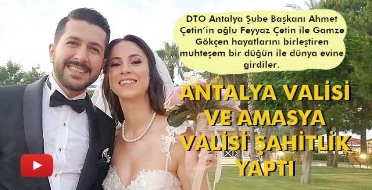 ANTALYA VALİSİ VE AMASYA VALİSİ ŞAHİTLİK YAPTI