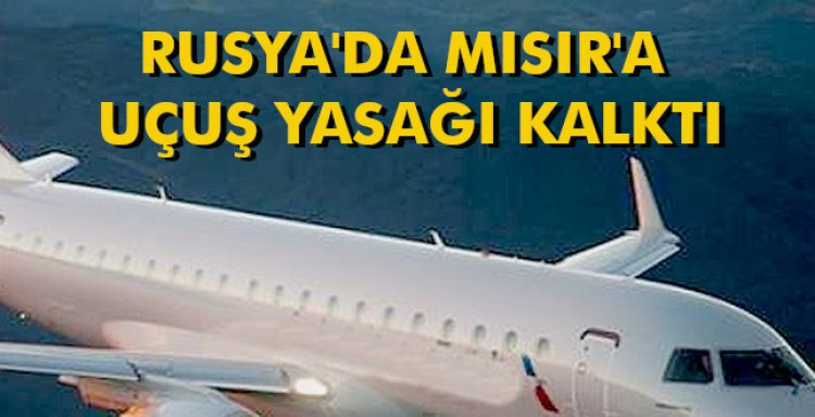RUSYA'DA MISIR'A UÇUŞ YASAĞI KALKTI