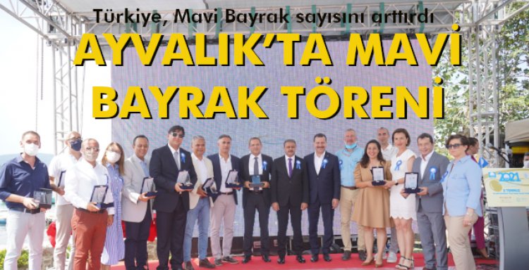 AYVALIK’TA MAVİ BAYRAK TÖRENİ