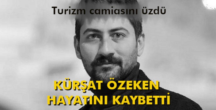 KÜRŞAT ÖZEKEN HAYATINI KAYBETTİ