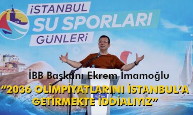 BAŞKAN İMAMOĞLU: '2036 OLİMPİYATLARINI İSTANBUL’A GETİRMEKTE İDDİALIYIZ'