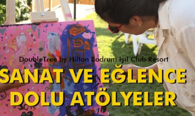 SANAT VE EĞLENCE DOLU ATÖLYELER