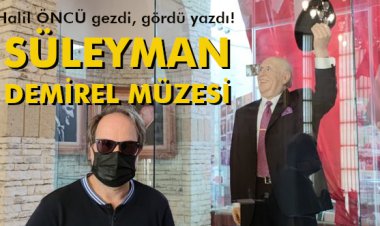 SÜLEYMAN DEMİREL MÜZESİ