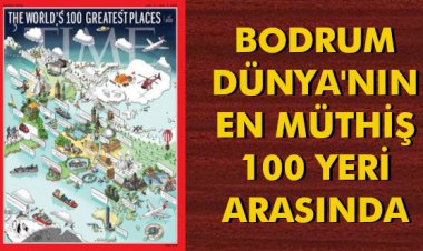 BODRUM DÜNYA'NIN EN MÜTHİŞ 100 YERİ ARASINDA