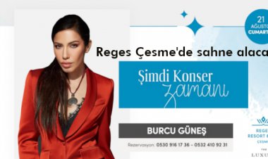  BURCU GÜNEŞ, ÇEŞME'YE GELİYOR