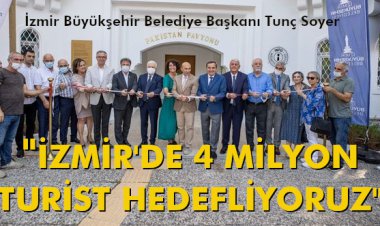 TUNÇ SOYER: 'İZMİR'DE 4 MİLYON TURİST HEDEFLİYORUZ!'