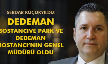 DEDEMAN BOSTANCIVE PARK VE DEDEMAN BOSTANCI’NIN GENEL MÜDÜRÜ OLDU