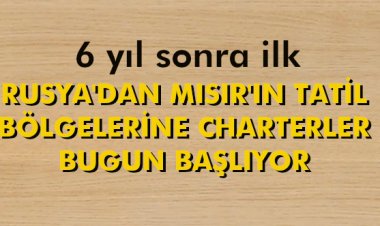 RUSYA'DAN MISIR'IN TATİL BÖLGELERİNE CHARTERLER BUGUN BAŞLIYOR