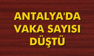 ANTALYA'DA VAKA SAYISI DÜŞTÜ