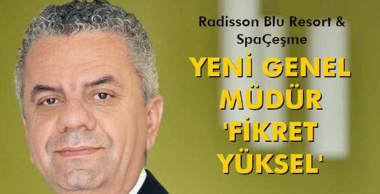 YENI GENEL MÜDÜR 'FİKRET YÜKSEL'