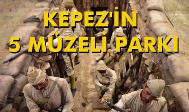 KEPEZ'İN 5 MÜZELİ PARKI