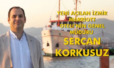 YENİ AÇILAN İZMİR MARRİOTT OTELİ’NİN GENEL MÜDÜRÜ 'SERCAN KORKUSUZ'