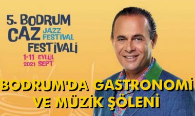 BODRUM'DA GASTRONOMİ VE MÜZİK ŞÖLENİ