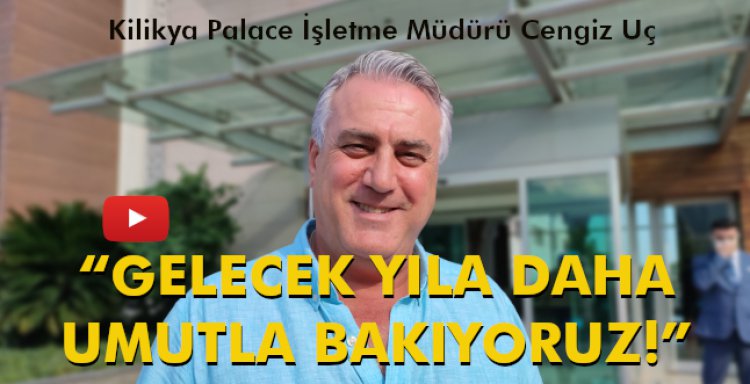 CENGİZ UÇ 'GELECEK YILA DAHA UMUTLA BAKIYORUZ!'