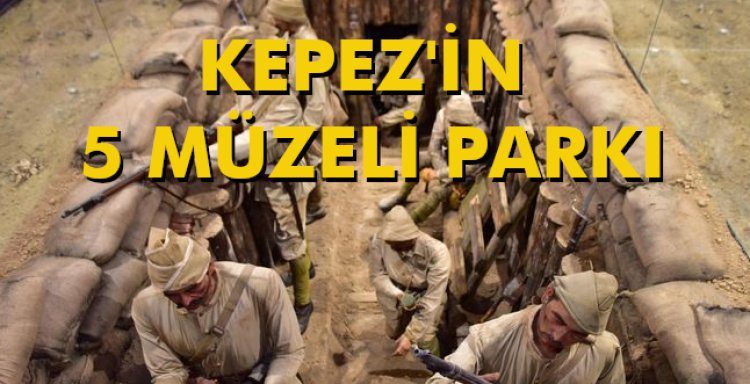 KEPEZ'İN 5 MÜZELİ PARKI