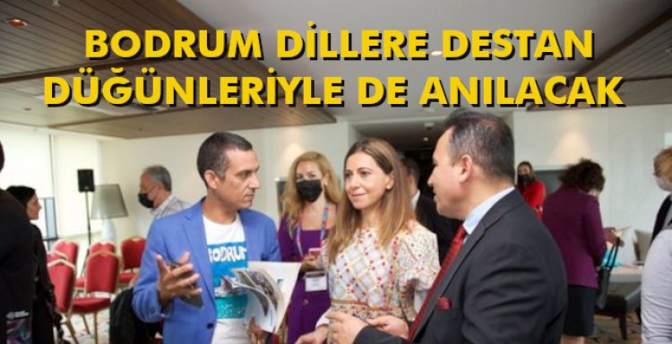 BODRUM DİLLERE DESTAN DÜĞÜNLERİYLE DE ANILACAK