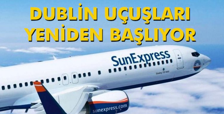 DUBLİN UÇUŞLARI YENİDEN BAŞLIYOR