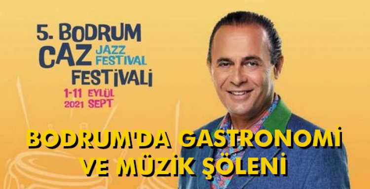 BODRUM'DA GASTRONOMİ VE MÜZİK ŞÖLENİ