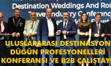 ULUSLARARASI DESTİNASYON DÜĞÜN PROFESYONELLERİ KONFERANSI VE B2B ÇALIŞTAYI
