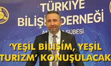 6.TURİZM TEKNOLOJİ GÜNÜNDE ‘YEŞİL BİLİŞİM, YEŞİL TURİZM’ KONUŞULACAK