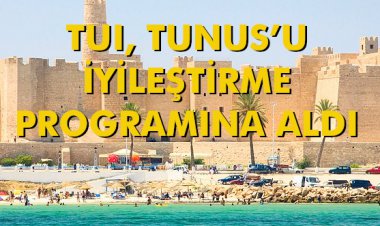 TUI, TUNUS’U İYİLEŞTİRME PROGRAMINA ALDI