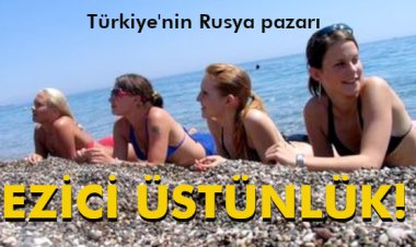 TÜRKİYE'NİN RUSYA PAZARINDA EZİCİ ÜSTÜNLÜK!