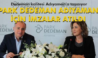PARK DEDEMAN ADIYAMAN İÇİN İMZALAR ATILDI
