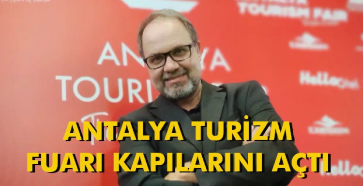 ANTALYA TURİZM FUARI KAPILARINI AÇTI