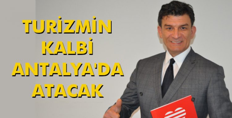 TURİZMİN KALBİ ANTALYA'DA ATACAK
