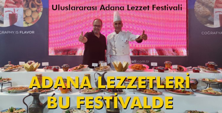 ADANA LEZZETLERİ BU FESTİVALDE