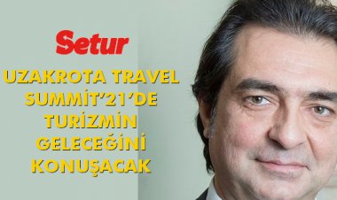 UZAKROTA TRAVEL SUMMİT’21’DE TURİZMİN GELECEĞİNİ KONUŞACAK