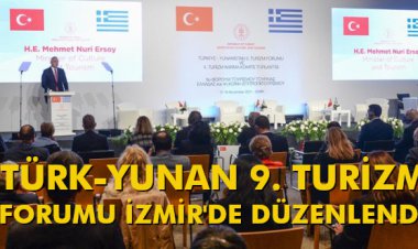 TÜRK-YUNAN 9. TURİZM FORUMU İZMİR'DE DÜZENLENDİ