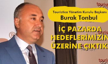 BURAK TONBUL 'İÇ PAZARDA HEDEFLERİMİZİN ÜZERİNE ÇIKTIK!'