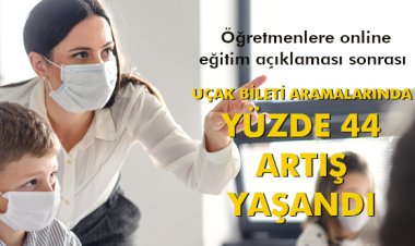 UÇAK BİLETİ ARAMALARINDA YÜZDE 44 ARTIŞ YAŞANDI