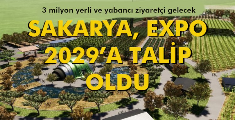 SAKARYA, EXPO 2029’A TALİP OLDU