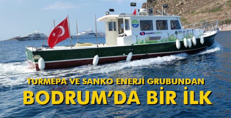TURMEPA VE SANKO ENERJİ GRUBUNDAN BODRUM’DA BİR İLK