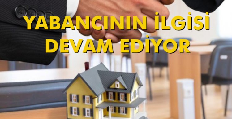 YABANCININ İLGİSİ DEVAM EDİYOR