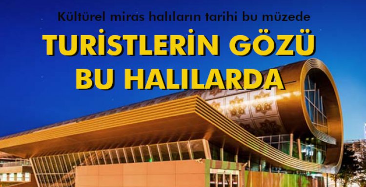 TURİSTLERİN GÖZÜ BU HALILARDA